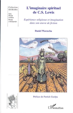 L'imaginaire spirituel de C.S. Lewis - Expérience religieuse et imagination dans son oeuvre de fiction