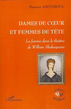 Dames de coeur et Femmes de tête - La femme dans le théâtre de William Shakespeare