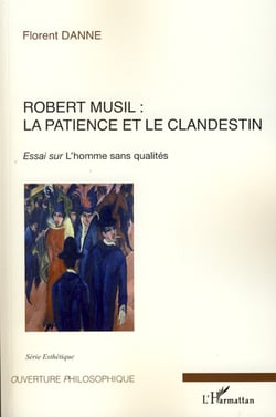 Robert Musil : la patience et le clandestin - Essai sur "L'homme sans qualités"