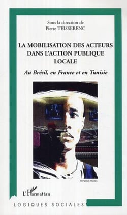 La mobilisation des acteurs dans l'action publique locale - Au Brésil, en France et en Tunisie