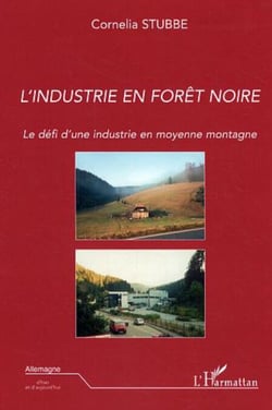 L'industrie en Forêt-Noire - Le défi d'une industrie en moyenne montagne