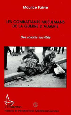 Les combattants musulmans de la guerre d'Algérie - Des soldats sacrifiés