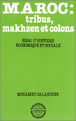 Maroc: Tribus, Makhzen et Colons - Essai d'histoire économiq