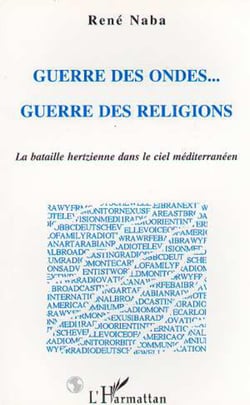 Guerre des Ondes... Guerre des Religions - La bataille hertzienne dans le ciel méditerranéen