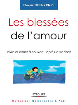 Les blessées de l'amour - Vivre et aimer à nouveau après la trahison