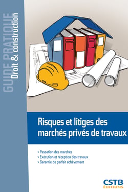 Risques et litiges des marchés privés de travaux - Passation des marchés - Exécution et réception des travaux - Garantie de parfait achèvement