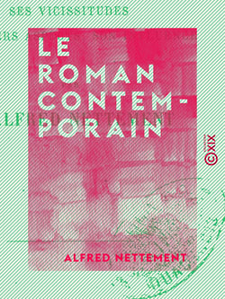 Le Roman contemporain - Ses vicissitudes, ses divers aspects, son influence