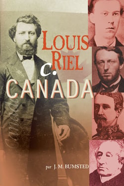 Louis Riel c. Canada - les années rebelles