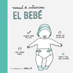 Manual de instrucciones: el bebé - Con ilustraciones de Catalina Plé