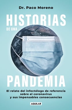 Historias de una pandemia - El relato del infectólogo de referencia sobre el coronavirus y sus impesansables consecuencias
