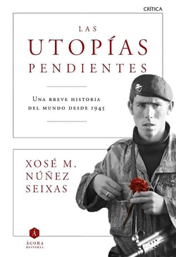 Las utopías pendientes - Una breve historia del mundo desde 1945