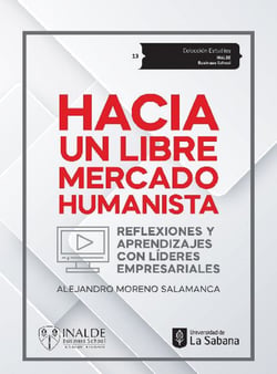Hacia un mercado humanista - Reflexiones y aprendizajes con líderes empresariales