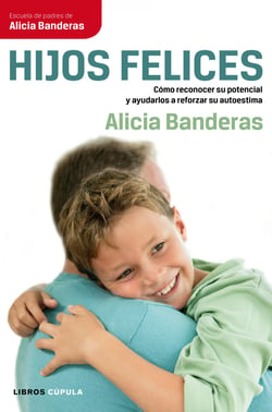 Hijos felices - Cómo reconocer su potencial y ayudarlos a reforzar su autoestima