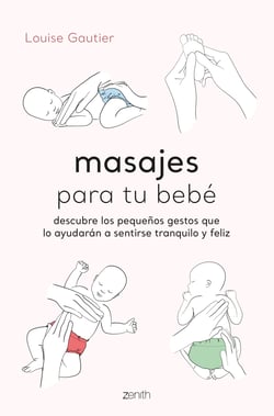 Masajes para tu bebé - Descubre los pequeños gestos que lo ayudarán a sentirse tranquilo y feliz