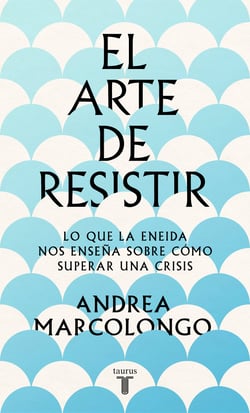 El arte de resistir - Lo que la Eneida nos enseña sobre cómo superar una crisis