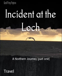 Incident at the Loch - A Northern Journey (part one)