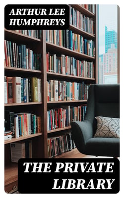 The Private Library - What We Do Know, What We Don't Know, What We Ought to Know About Our Books