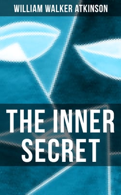 The Inner Secret - A Journey of Self-Discovery in Search of Something Within