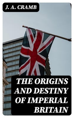 The Origins and Destiny of Imperial Britain - Nineteenth Century Europe