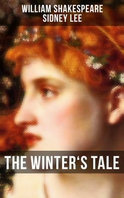 THE WINTER'S TALE - Including The Life of William Shakespeare