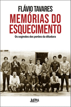 Memórias do esquecimento - Os segredos dos porões da ditadura