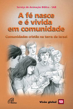 A fé nasce e é vivida em comunidade - Comunidades cristãs na terra de Israel