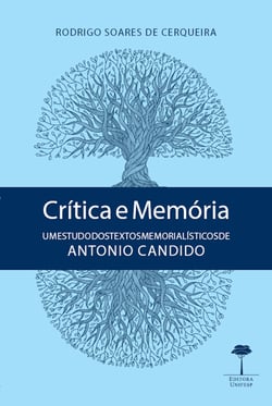 Crítica e memória - Um estudo dos textos memorialísticos de Antonio Candido