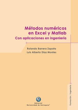 Métodos numéricos en Excel y Matlab - Con aplicaciones en ingeniería