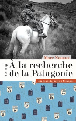 À la recherche de la Patagonie - Sur la route jusqu'à Ushuaïa