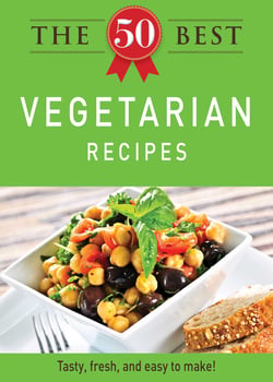 The 50 Best Vegetarian Recipes - Tasty, fresh, and easy to make!