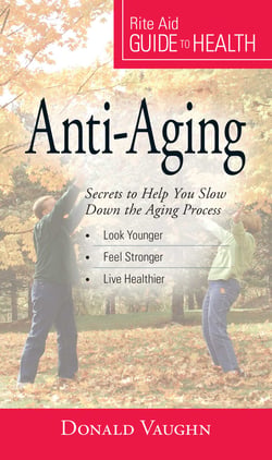Your Guide to Health: Anti-Aging - Secrets to Help You Slow Down the Aging Process