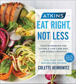 Atkins: Eat Right, Not Less - Your Guidebook for Living a Low-Carb and Low-Sugar Lifestyle