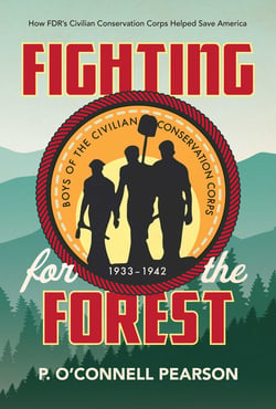 Fighting for the Forest - How FDR's Civilian Conservation Corps Helped Save America