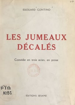 Les jumeaux décalés - Comédie en trois actes, en prose