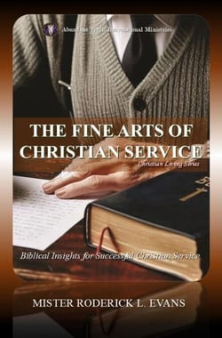 The Fine Arts of Christian Service: Biblical Insights for Fruitful Christian Service - Christian Living Series, #2