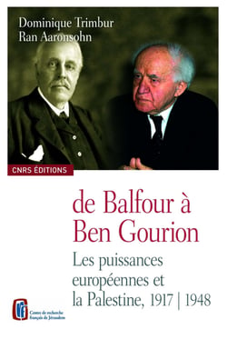 De Balfour à Ben Gourion - Les puissances européennes et la Palestine, 1917-1948