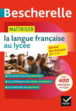 Bescherelle - Maîtriser la langue française au lycée (2de, 1re) - règles &amp; exercices corrigés (grammaire, orthographe, expression)