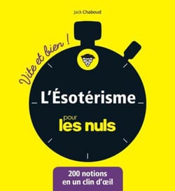 L'Ésotérisme pour les Nuls, vite et bien ! - | spiritualité, symboles, tarot, alchimie, mystères, traditions