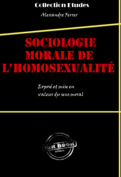 Sociologie morale de l’homosexualité : exposé et mise en valeur du sens moral - Exposé et mise en valeur du sens moral