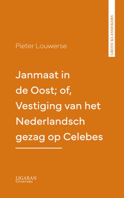 Janmaat in de Oost; of, Vestiging van het Nederlandsch gezag op Celebes