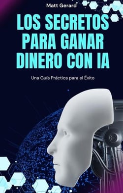 Los Secretos para Ganar Dinero con IA