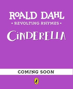 Revolting Rhymes: Cinderella - A new picture book featuring Roald Dahl’s original rhyme