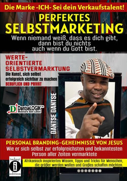 Perfektes Selbstmarketing: Die Marke ICH – sei dein Verkaufstalent! - Werteorientierte Selbstvermarktung: Die Kunst, sich selbst erfolgreich zu vermarkten, im beruflich und privat