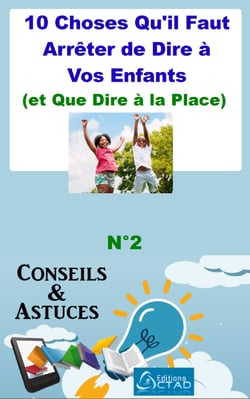 10 Choses Qu'il Faut Arrêter de Dire à Vos Enfants (et Que Dire à la Place) (Conseils et astuces) - Conseils et Astuces