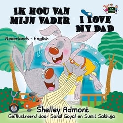 Ik hou van mijn vader I Love My Dad - Dutch English Bilingual Edition