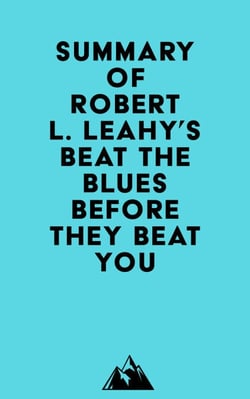 Summary of Robert L. Leahy's Beat the Blues Before They Beat You