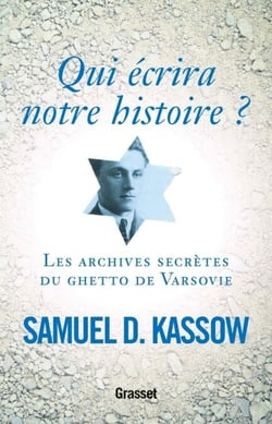 Qui écrira notre histoire ? - Les archives secrètes du ghetto de Varsovie
