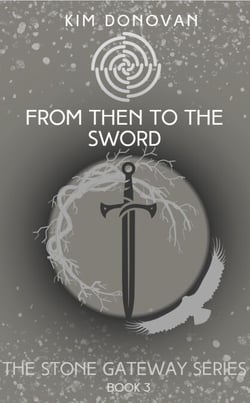 From Then to the Sword - The Stone Gateway Series, #3