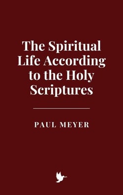 The Spiritual Life According to the Holy Scriptures