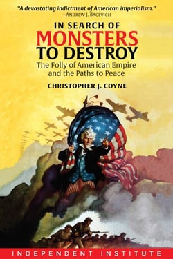 In Search of Monsters to Destroy - The Folly of American Empire and the Paths to Peace